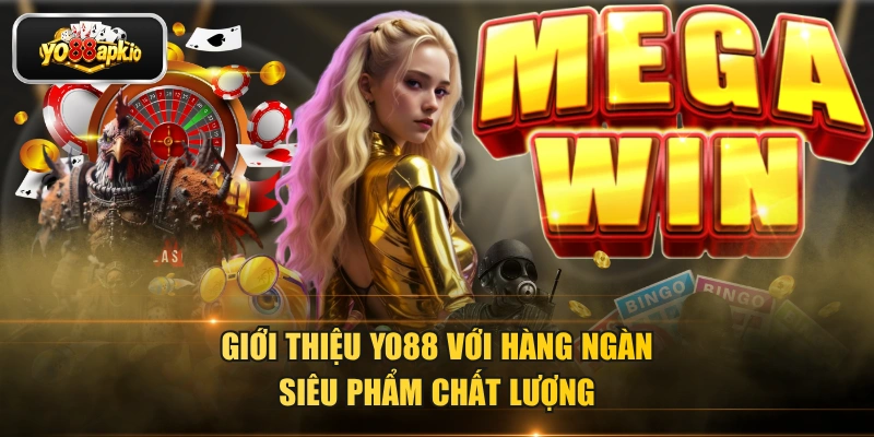 Giới thiệu YO88 với hàng ngàn siêu phẩm chất lượng